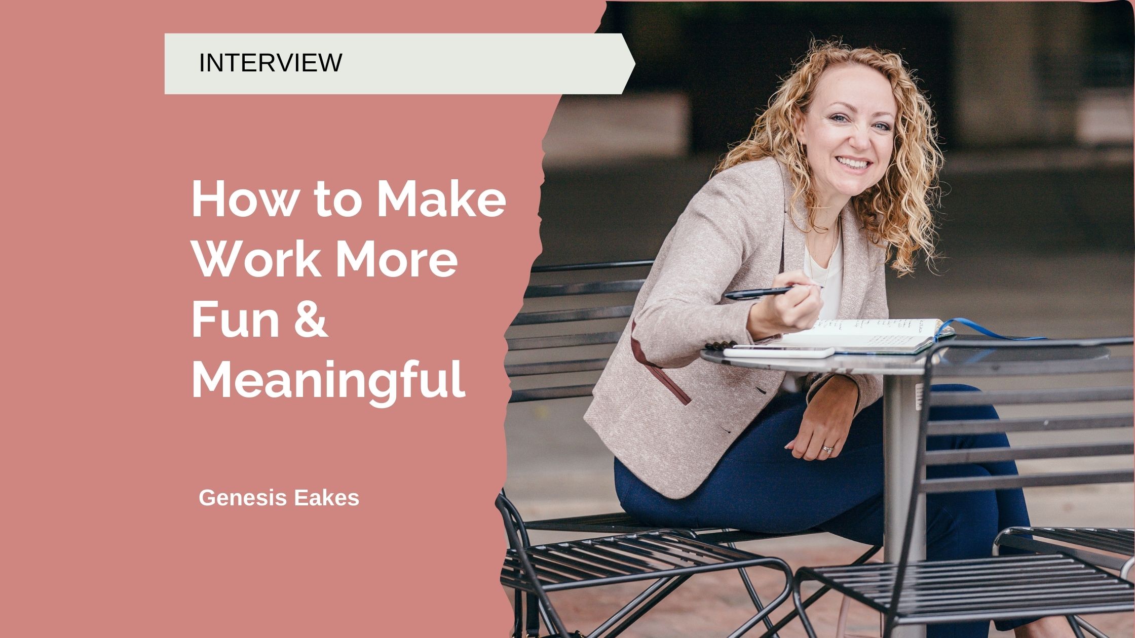 Make-Work-More-Fun-and-Meaningful-Genesis-Eakes