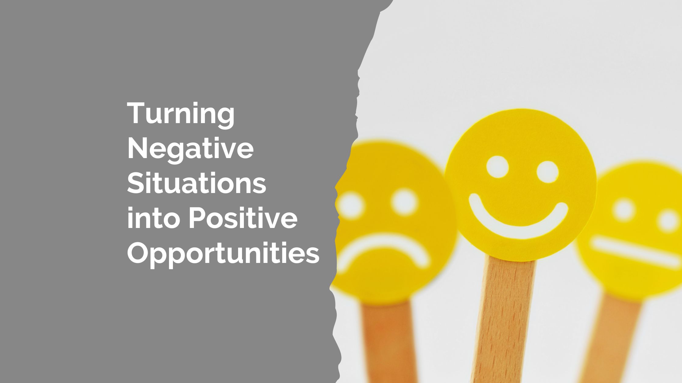 Negative Situations into Positive Opportunities