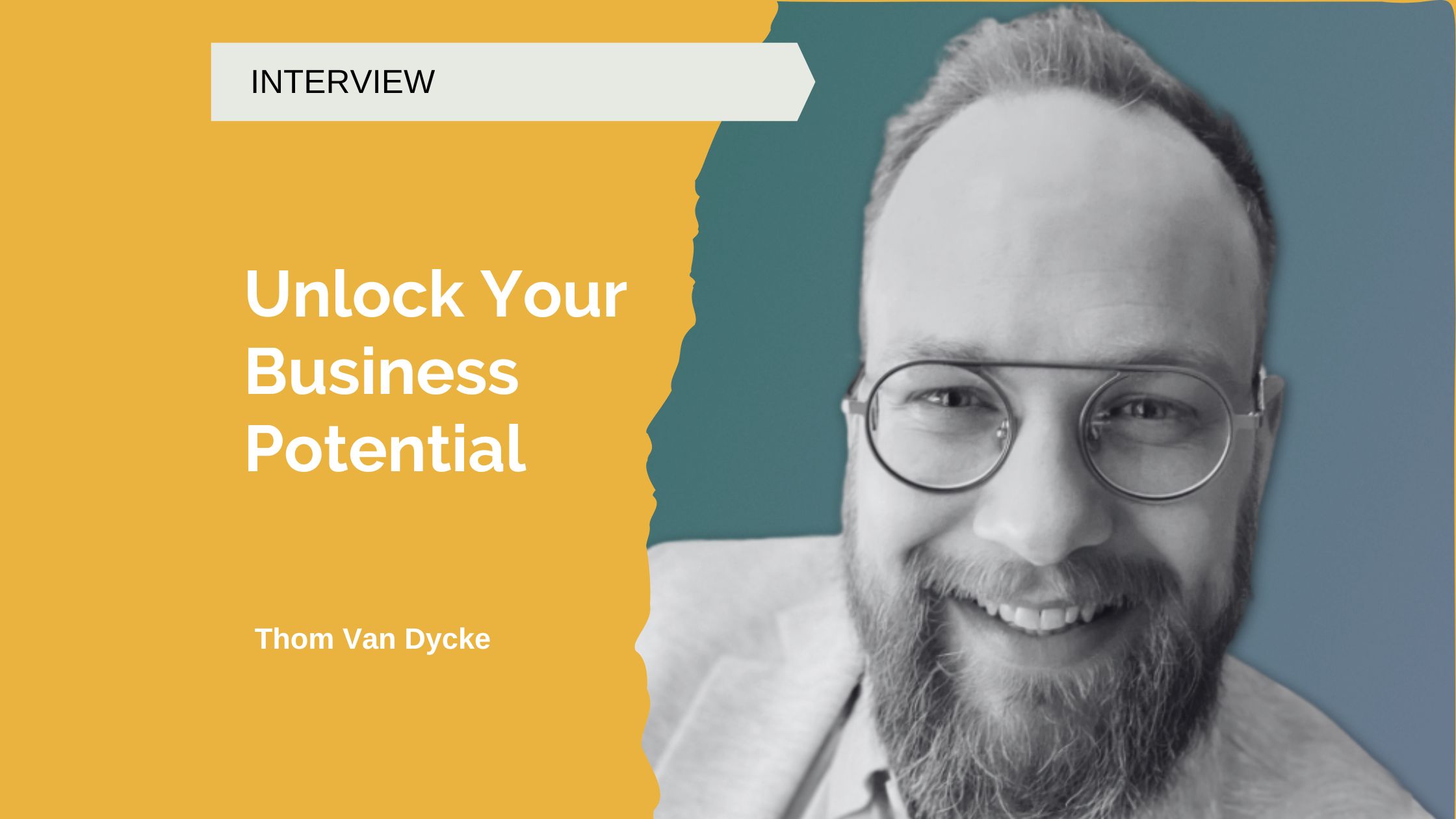 Unlock Your Business Potential with Thom Van Dycke